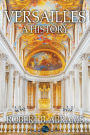 Versailles: A History