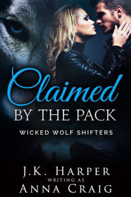 Title: Claimed by the Pack, Author: J.K. Harper