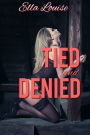 Tied and Denied (BDSM Orgasm Denial Erotica)