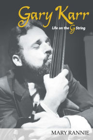 Title: Gary Karr: Life on the G String, Author: Mark Melini