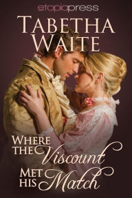 Title: Where the Viscount Met His Match, Author: Tabetha Waite