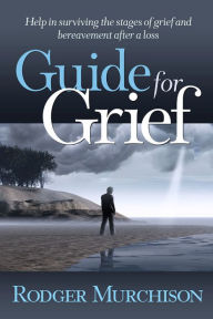 Title: Guide for Grief, Author: Rodger Murchison