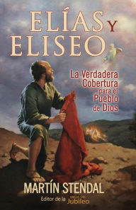 Title: Elias y Eliseo: El Manto para el Pueblo de Dios, Author: Martin Stendal