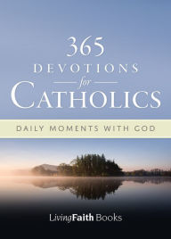 Title: 365 Devotions for Catholics: Daily Moments with God, Author: Paul Pennick