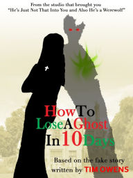 Title: How to Lose a Ghost in 10 Days, Author: Tim Owens