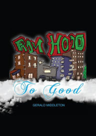 Title: From Hood To Good, Author: Gerald Middleton