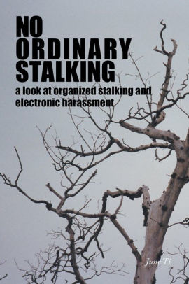 No Ordinary Stalking: a look at organized stalking and electronic harassment