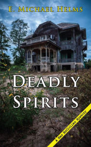 Title: Deadly Spirits, Author: E. Michael Helms