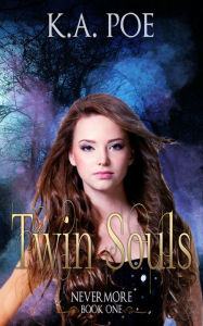 Title: Twin Souls, Nevermore Book 1, Author: K.A. Poe