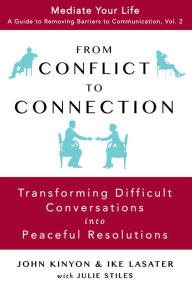 Title: From Conflict To Connection: Transforming Difficult Conversations Into Peaceful Resolutions, Author: John Kinyon