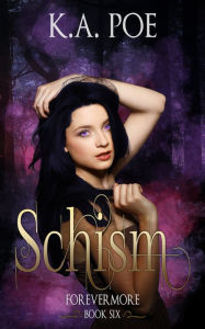 Title: Schism, Forevermore Book 6, Author: K.A. Poe