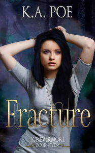 Title: Fracture, Forevermore Book 7, Author: K.A. Poe