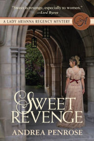 Title: Sweet Revenge (Lady Arianna Series #1), Author: Andrea Penrose