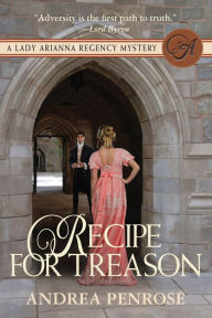 Title: Recipe for Treason (Lady Arianna Series #3), Author: Andrea Penrose