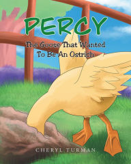 Title: PERCY The Goose That Wanted To Be An Ostrich, Author: Hag