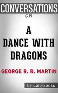 Title: Conversations on A Dance with Dragons by George R. R. Martin, Author: The Hotdamns