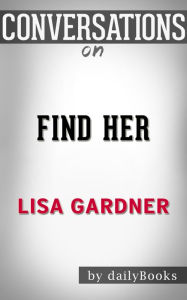 Title: Conversations on Find Her by Lisa Gardner, Author: The Hotdamns