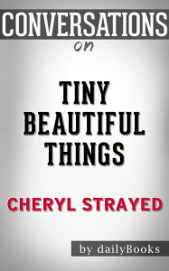 Title: Conversations on Tiny Beautiful Things by Cheryl Strayed, Author: The Hotdamns