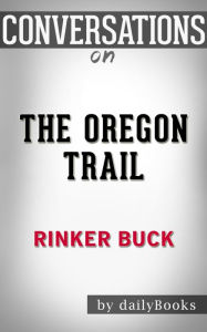 Title: Conversations on The Oregon Trail by Rinker Buck, Author: The Hotdamns