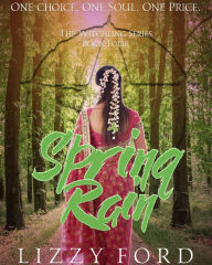 Title: Spring Rain (#4, Witchling Series), Author: Lizzy Ford