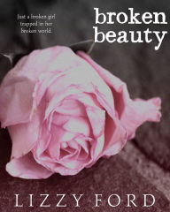 Title: Broken Beauty, Author: Lizzy Ford