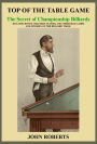 TOP OF THE TABLE GAME: The Secret of Championship Billiards