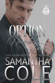 Title: Option Number Three (Trident Security Book 10), Author: Samantha Cole
