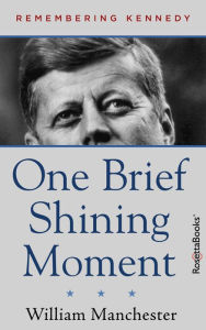 Title: One Brief Shining Moment, Author: William Manchester