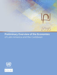 Title: Preliminary Overview of the Economies of Latin America and the Caribbean 2016, Author: ECLAC Economic Commission for Latin America and the Caribbean