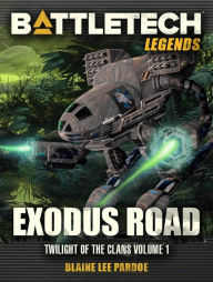 Title: BattleTech Legends: Exodus Road, Author: Blaine Lee Pardoe