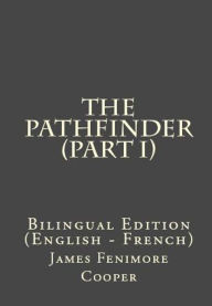 Title: The Pathfinder: Part I (Bilingual Edition English - French), Author: James Fenimore Cooper