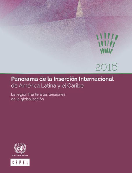 Panorama de la Insercion Internacional de America Latina y el Caribe 2016: la region frente a las tensiones de la globalizacion