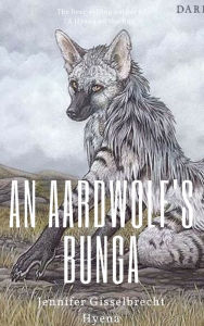 Title: An Aardwolf's Bunga, Author: Jennifer Gisselbrecht Hyena