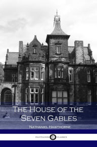 Title: The House of the Seven Gables, Author: Nathaniel Hawthorne