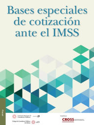 Title: Bases especiales de cotizacion ante el IMSS, Author: Comision Representativa Ante Organismos de Segurid IMCP