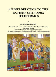 Title: An Introduction to the Eastern Orthodox Teleturgics, Author: D. H. Stamatis Ph.D.