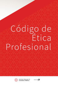 Title: Codigo de Etica Profesional (IMCP), Author: Comision de Estatutos IMCP