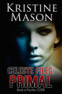 Celeste Files: Primal (Book 6 Psychic C.O.R.E.)
