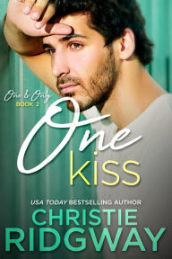 Title: One Kiss (One & Only Book 2), Author: Christie Ridgway