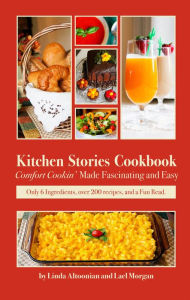 Title: Kitchen Stories Cookbook: Comfort Cookin Made Fascinating and Easy, Author: Linda Altoonian