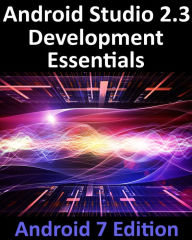 Title: Android Studio 2.3 Development Essentials - Android 7 Edition, Author: Neil Smyth