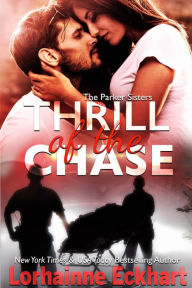 Title: Thrill of the Chase (Parker Sisters Series #1), Author: Lorhainne Eckhart