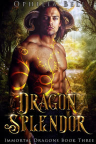 Title: Dragon Splendor: A Rejected Mates Dragon Shifter Romance, Author: Ophelia Bell