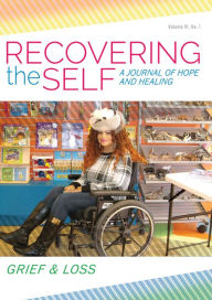 Title: Recovering the Self: A Journal of Hope and Healing (Vol. VI, No. 1) -- Grief & Loss, Author: Ernest Dempsey