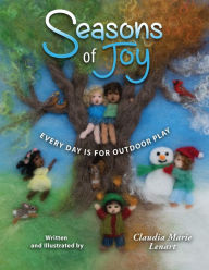 Title: Seasons of Joy: Every Day Is for Outdoor Play, Author: Claudia Marie Lenart