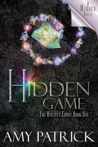 Title: Hidden Game, Book 1 of the Ancient Court trilogy, Author: Amy Patrick