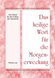 Title: Das heilige Wort fur die Morgenerweckung - Der Dienst fur den Aufbau der Gemeinde, Author: Witness Lee
