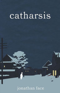 Title: Catharsis, Author: Jonathan Face