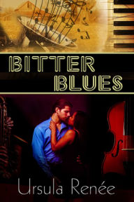 Title: Bitter Blues, Author: Ursula Renee