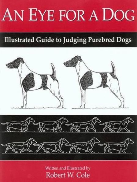 An Eye For A Dog- Illustrated Guide To Judging Purebred Dogs